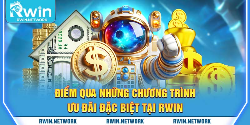 Điểm qua những chương trình ưu đãi đặc biệt tại RWIN