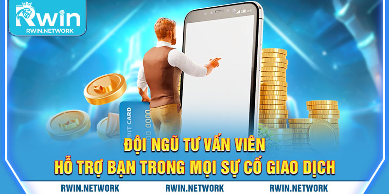 Đội ngũ tư vấn viên hỗ trợ bạn trong mọi sự cố giao dịch