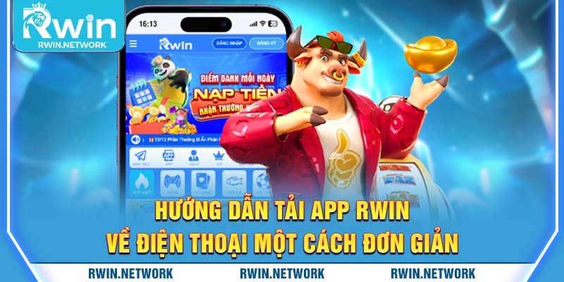 Hướng dẫn tải app RWIN về điện thoại một cách đơn giản