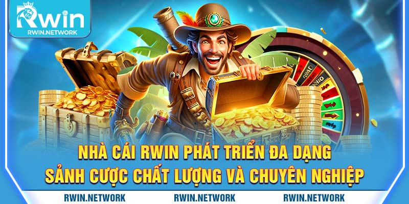 Nhà cái RWIN phát triển đa dạng sảnh cược chất lượng và chuyên nghiệp