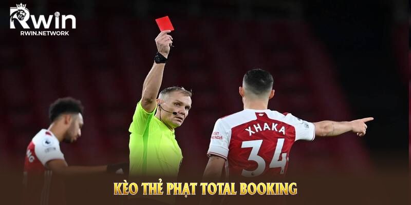 Kèo Thẻ Phạt Total Booking - Bí Quyết Chiến Thắng Từ Cao Thủ