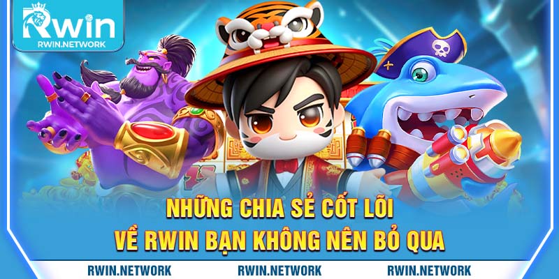 Những chia sẻ cốt lõi về RWIN bạn không nên bỏ qua