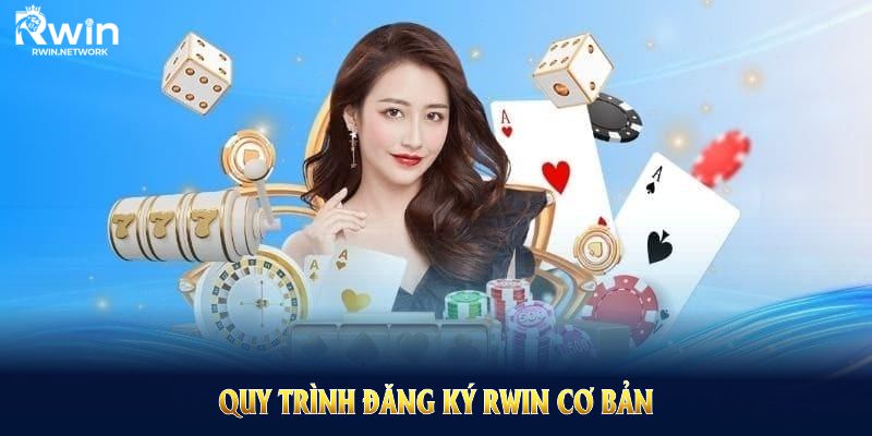 Quy trình đăng ký RWIN cơ bản cho người mới