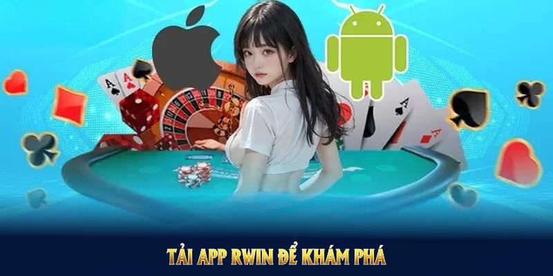 Tải App RWIN để khám phá trọn vẹn các tiện ích độc đáo dành cho người chơi