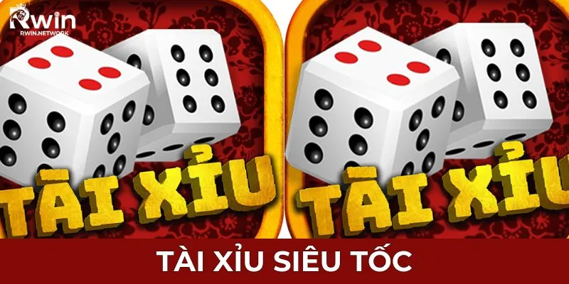 Tài Xỉu Siêu Tốc - Cách Chơi Và Mẹo Thắng Cực Đậm Tại RWIN