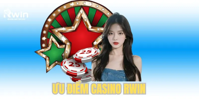 Casino RWIN ưu điểm thu hút mọi game thủ